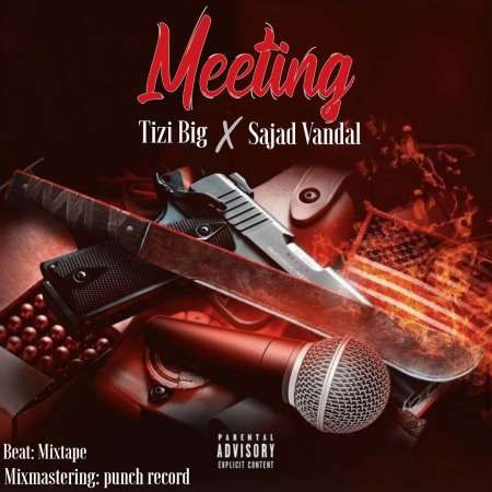 Tizi Big x Sajad Vandal – Meeting
